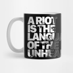 A Riot is the Language of the Unheard Mug